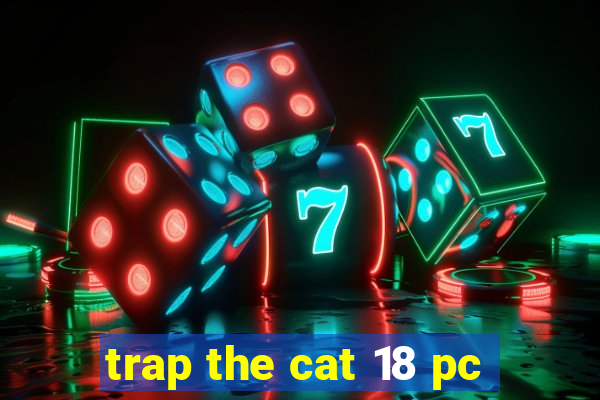 trap the cat 18 pc